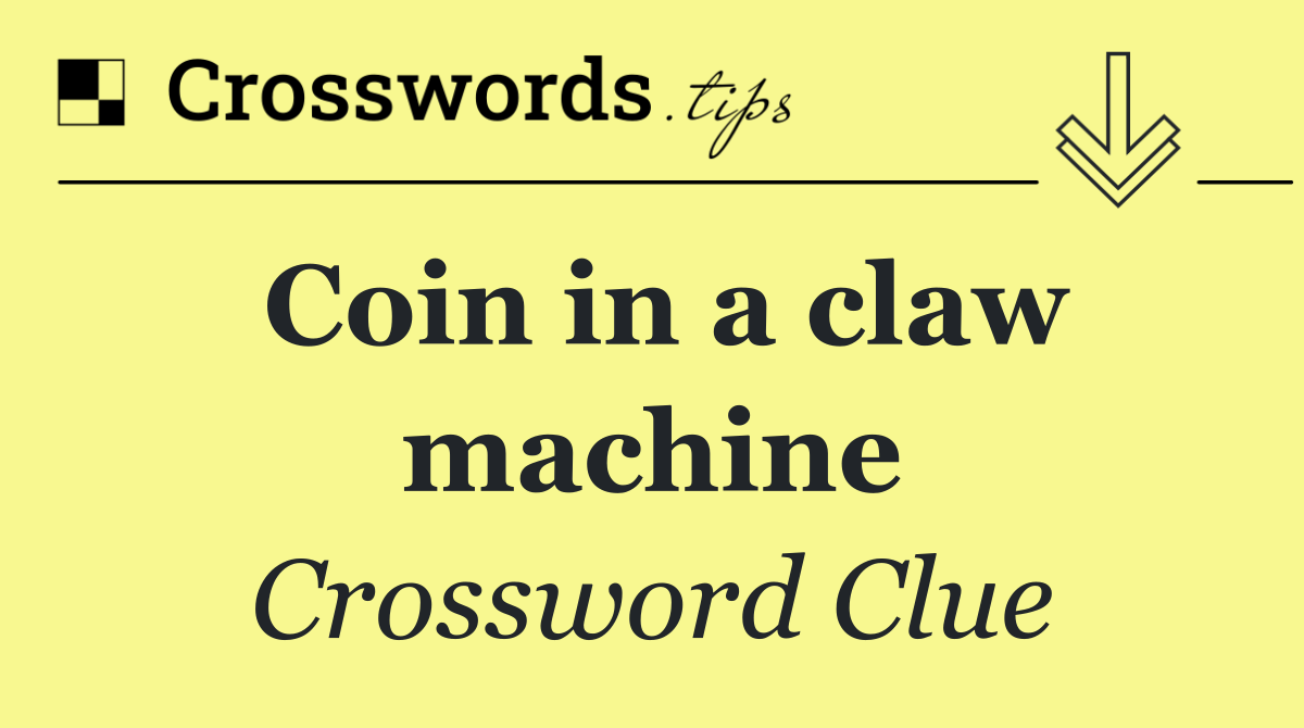 Coin in a claw machine
