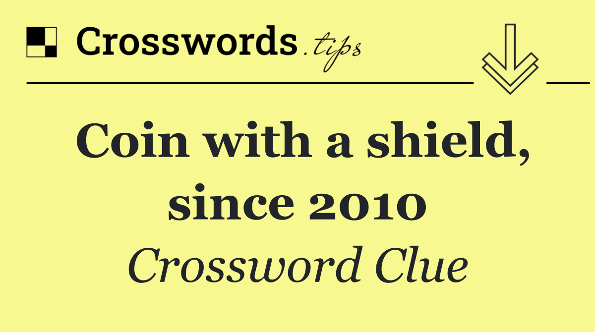 Coin with a shield, since 2010