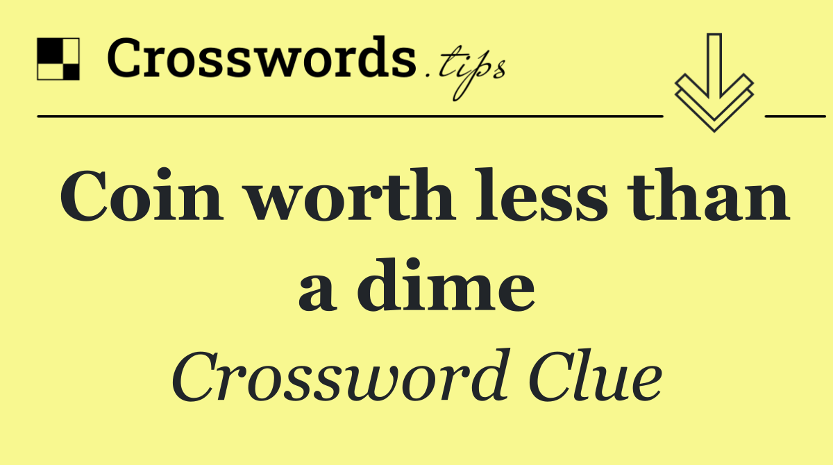 Coin worth less than a dime