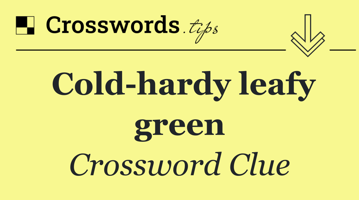 Cold hardy leafy green