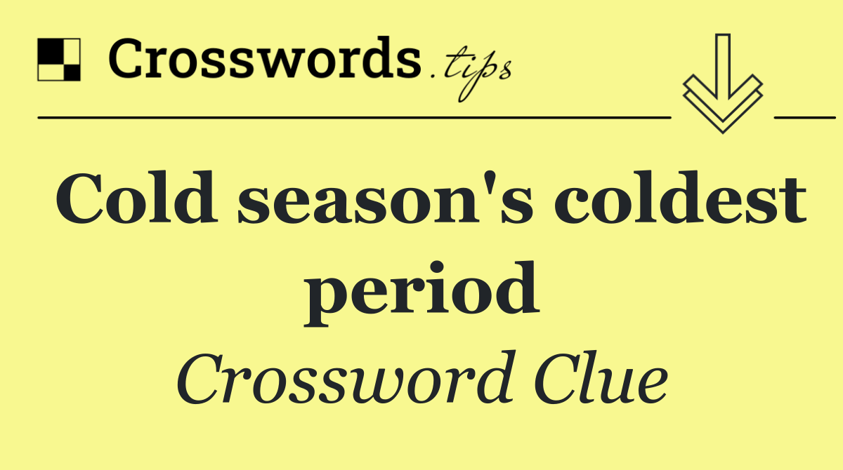Cold season's coldest period