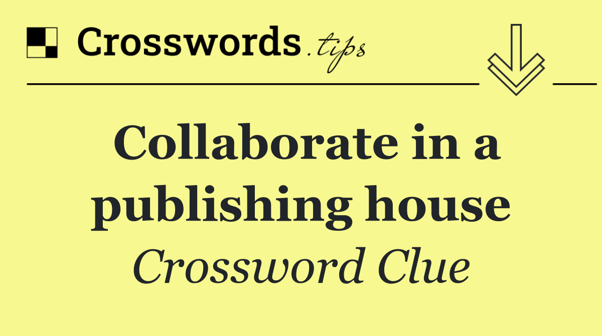 Collaborate in a publishing house