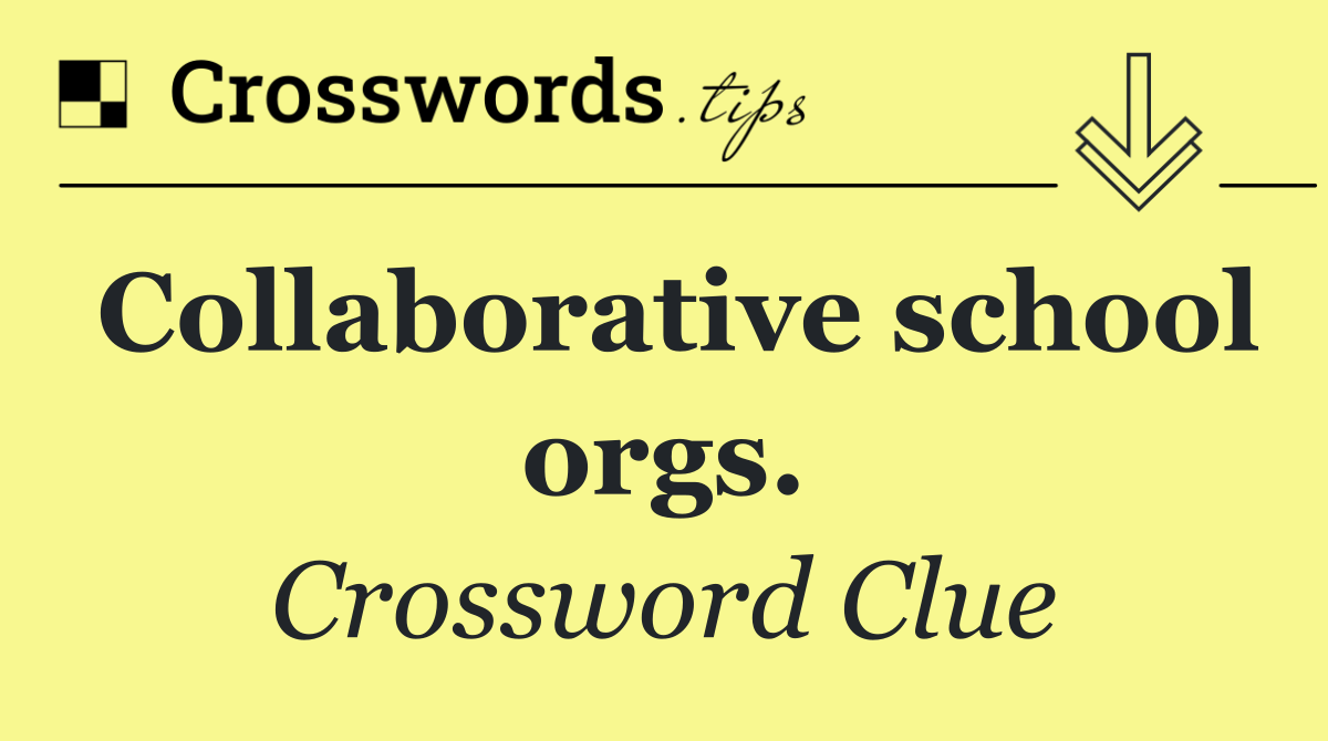Collaborative school orgs.