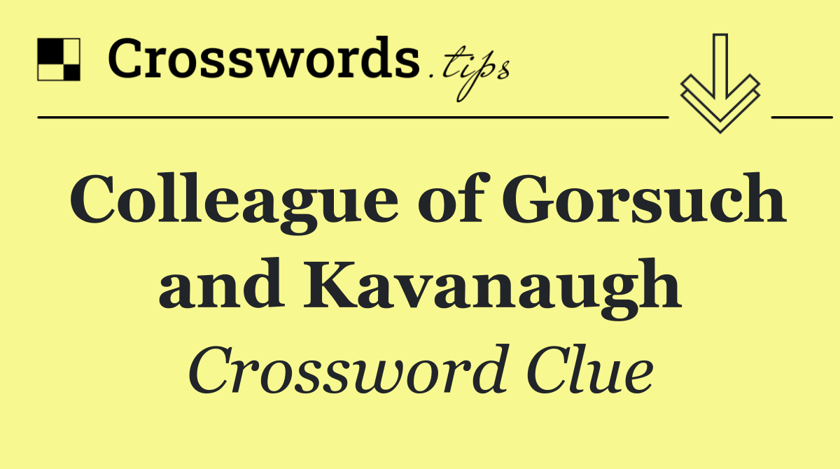 Colleague of Gorsuch and Kavanaugh