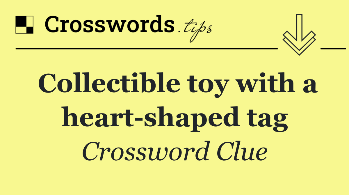 Collectible toy with a heart shaped tag