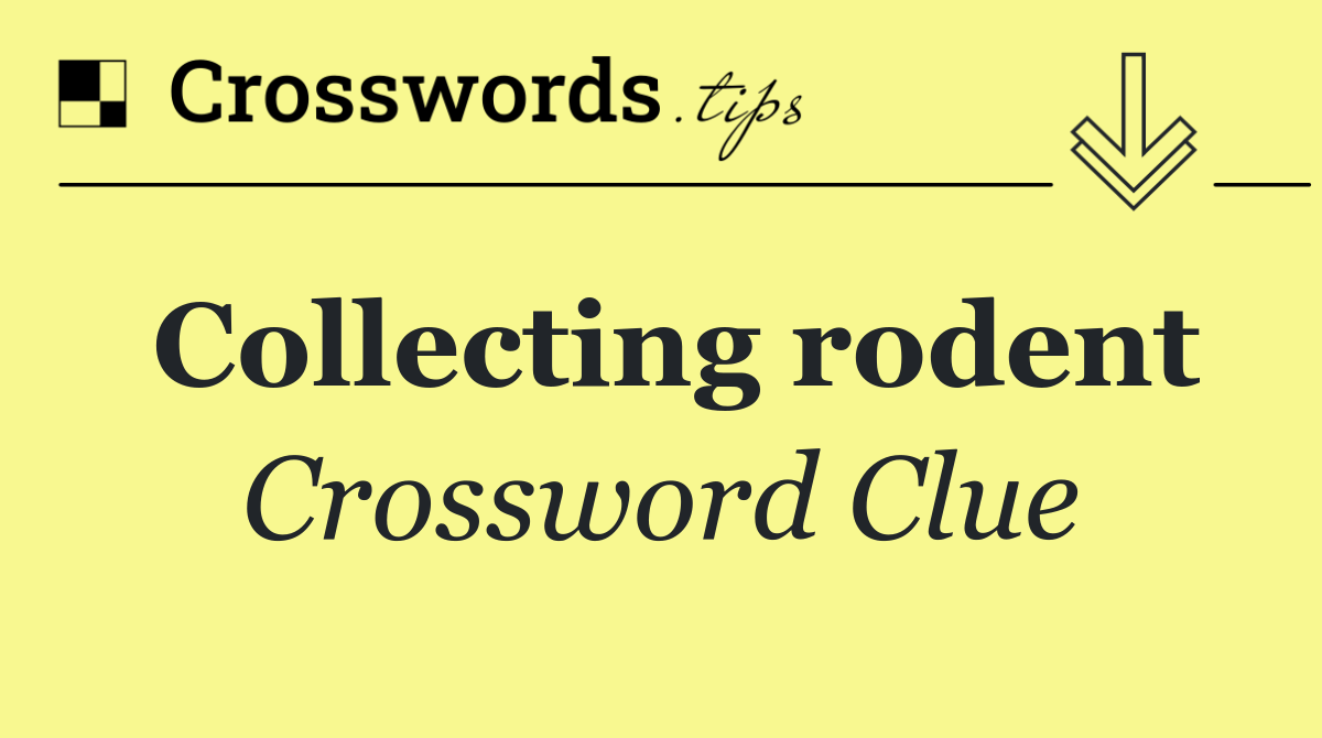 Collecting rodent