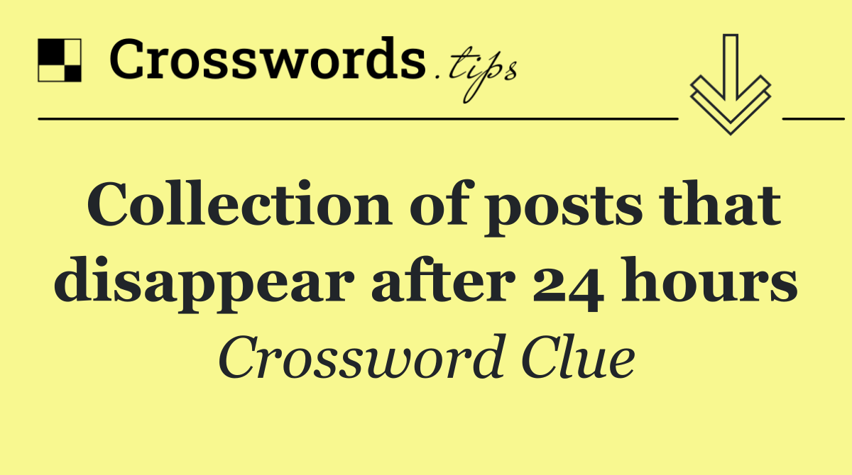 Collection of posts that disappear after 24 hours