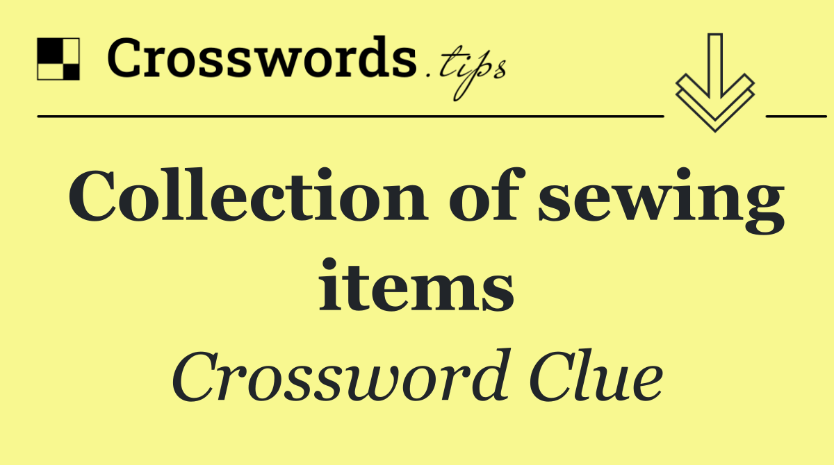 Collection of sewing items