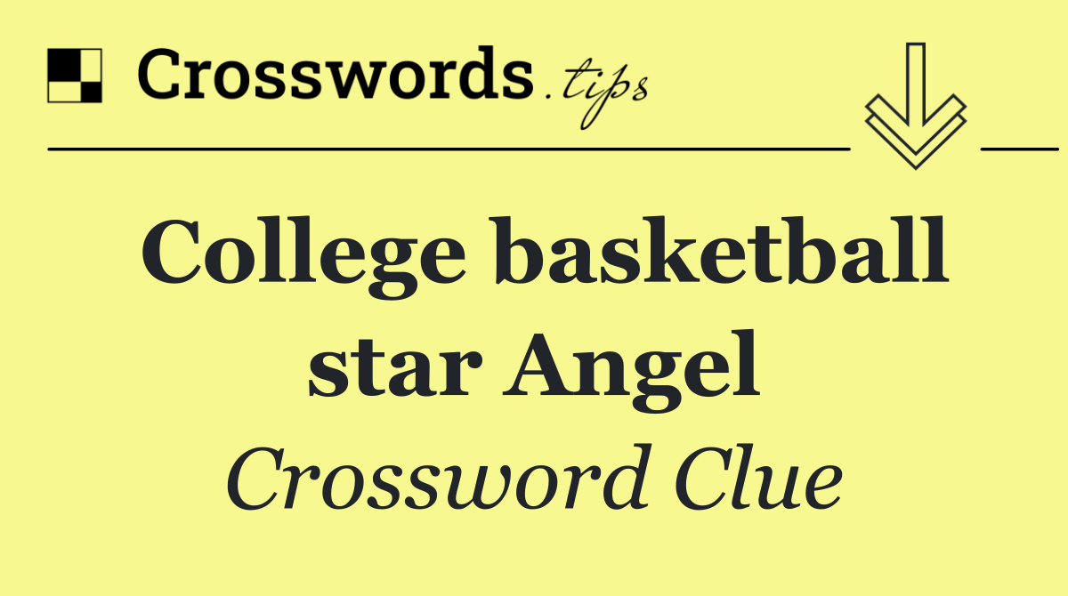 College basketball star Angel