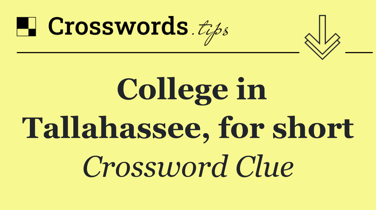 College in Tallahassee, for short