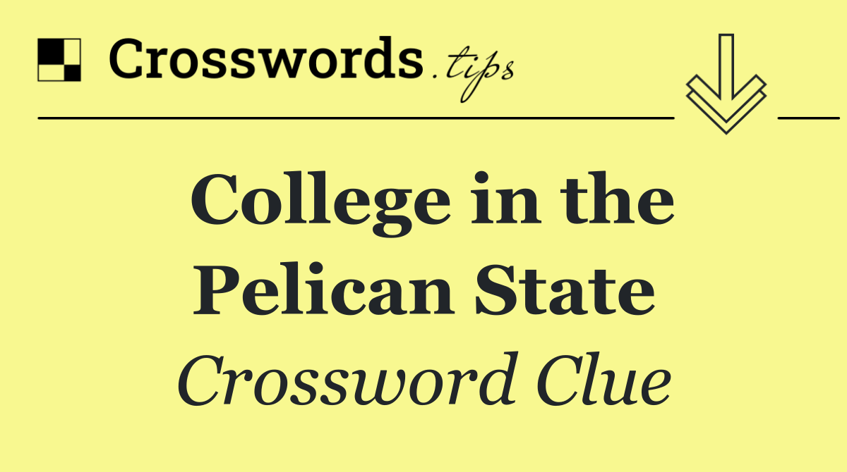 College in the Pelican State