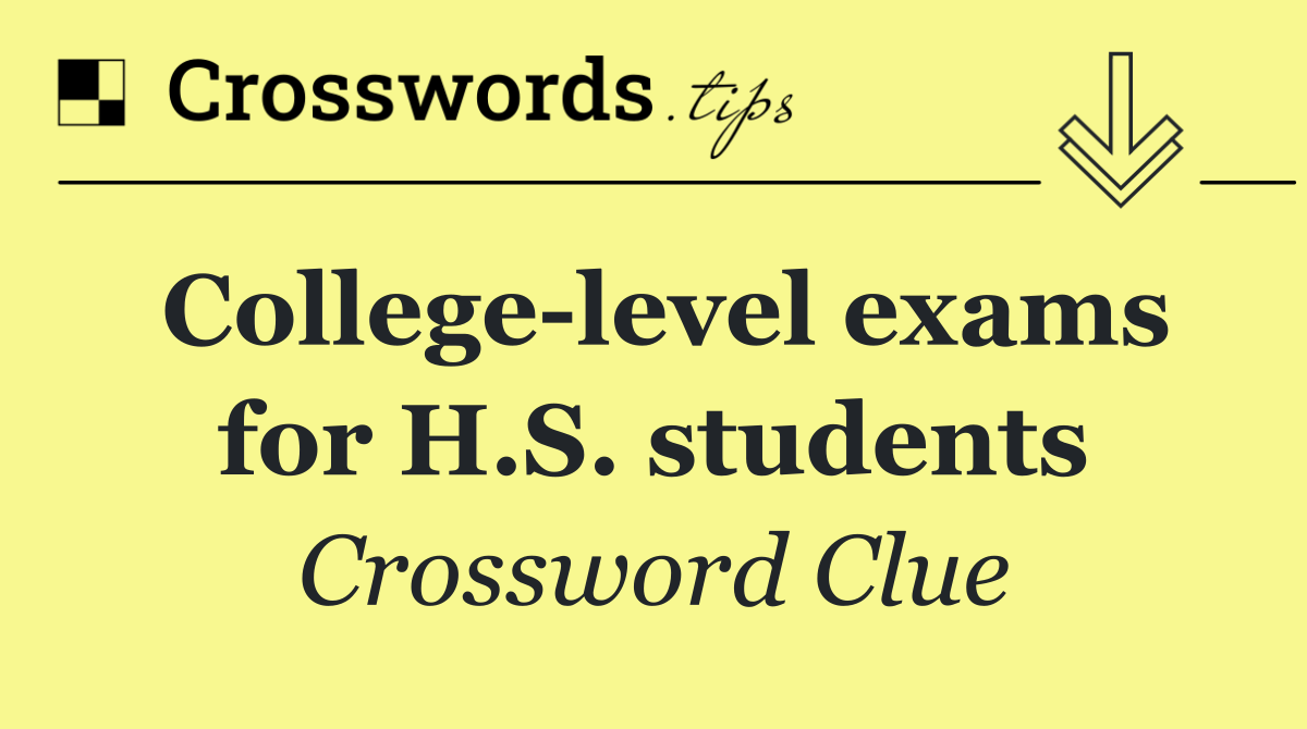 College level exams for H.S. students