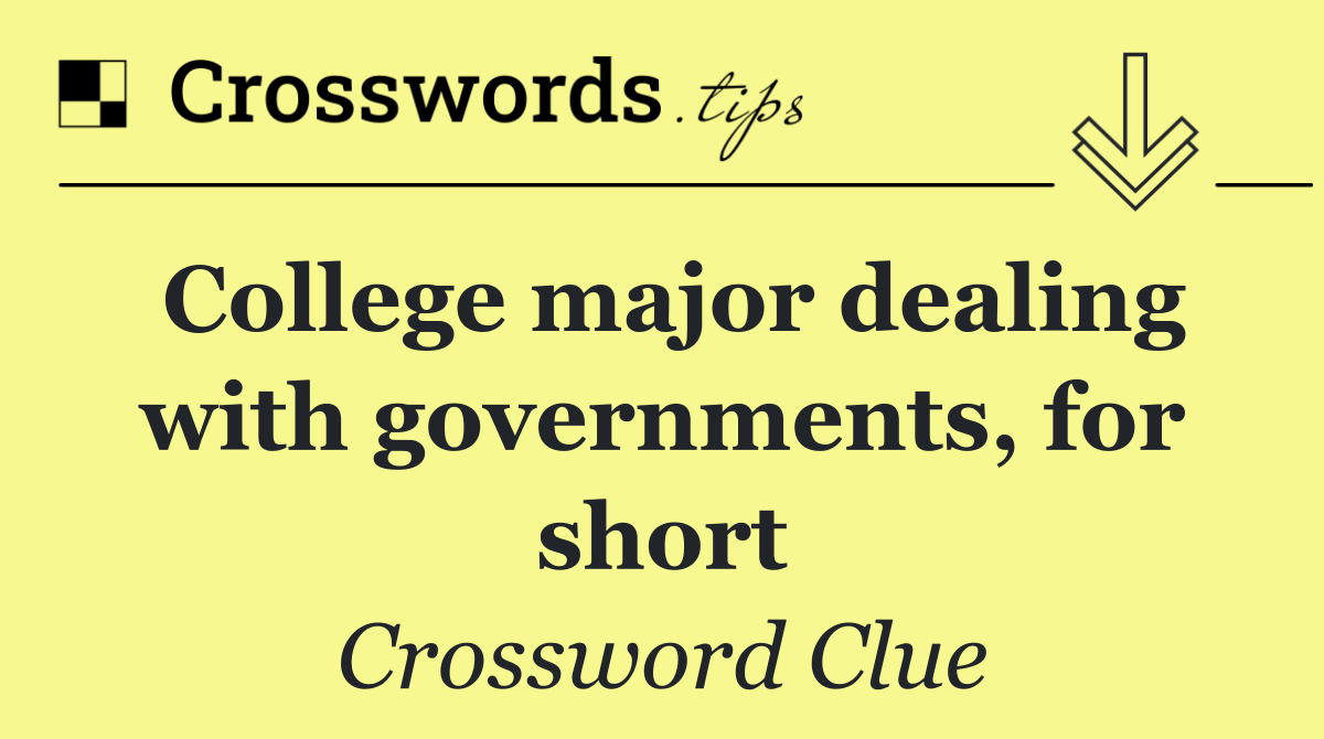 College major dealing with governments, for short