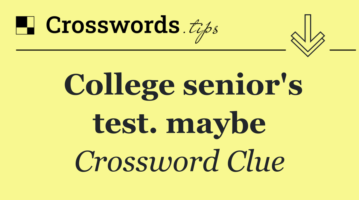 College senior's test. maybe