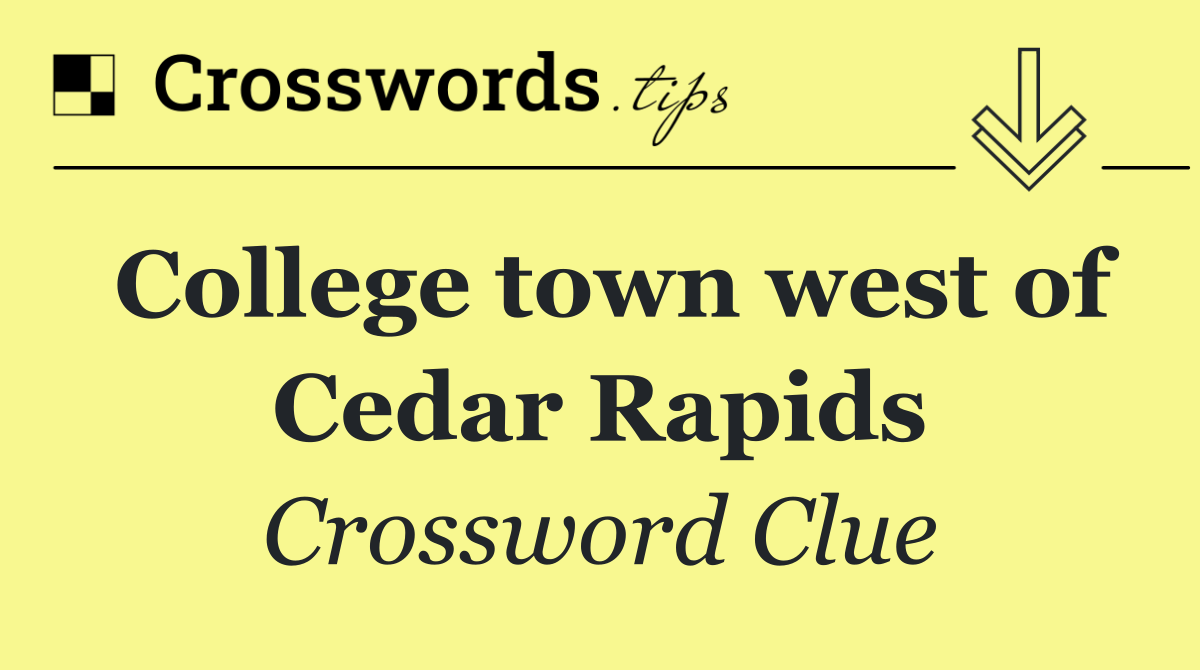 College town west of Cedar Rapids