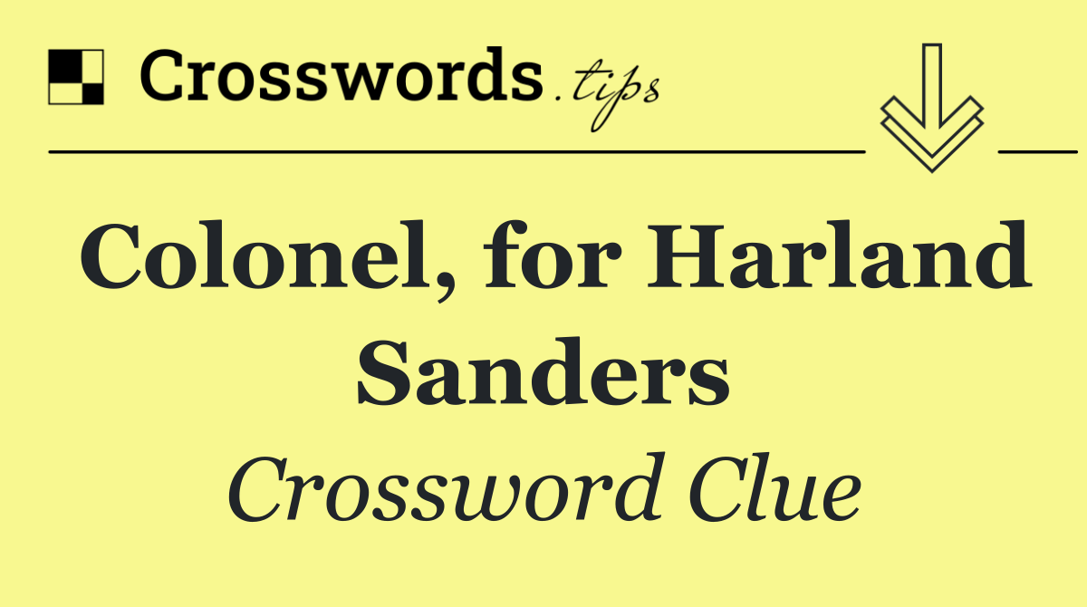 Colonel, for Harland Sanders