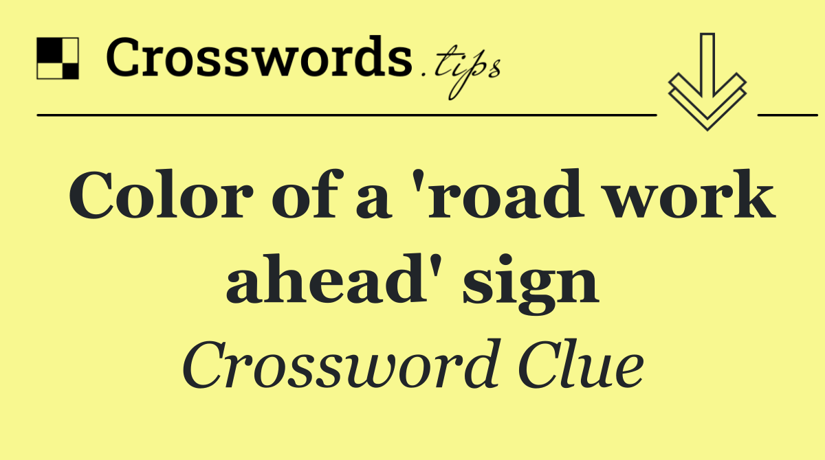 Color of a 'road work ahead' sign