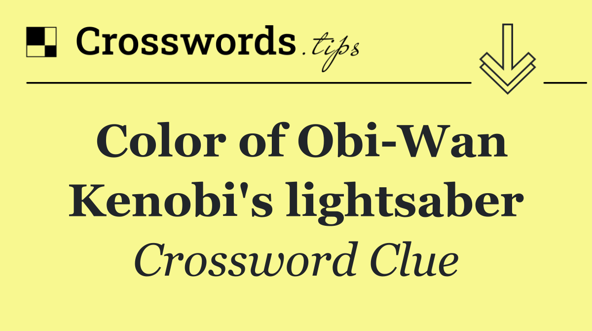 Color of Obi Wan Kenobi's lightsaber