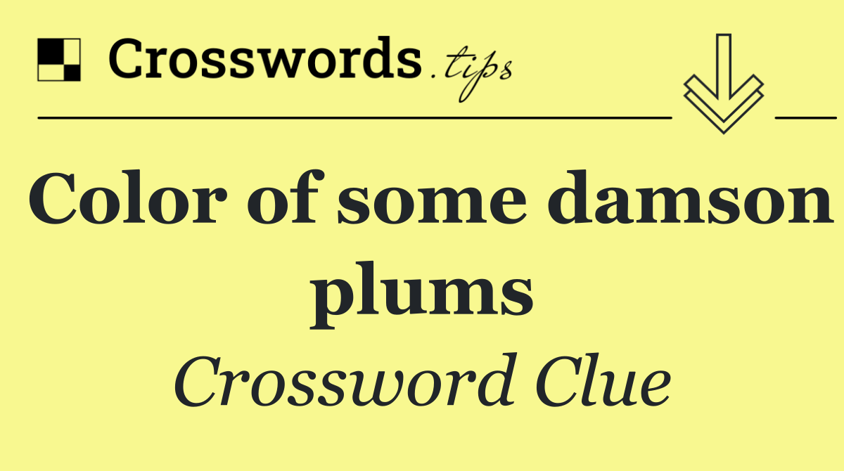 Color of some damson plums