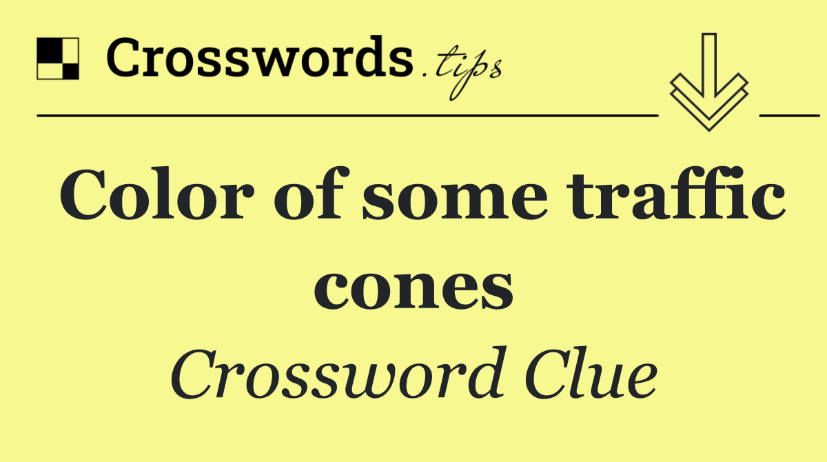 Color of some traffic cones