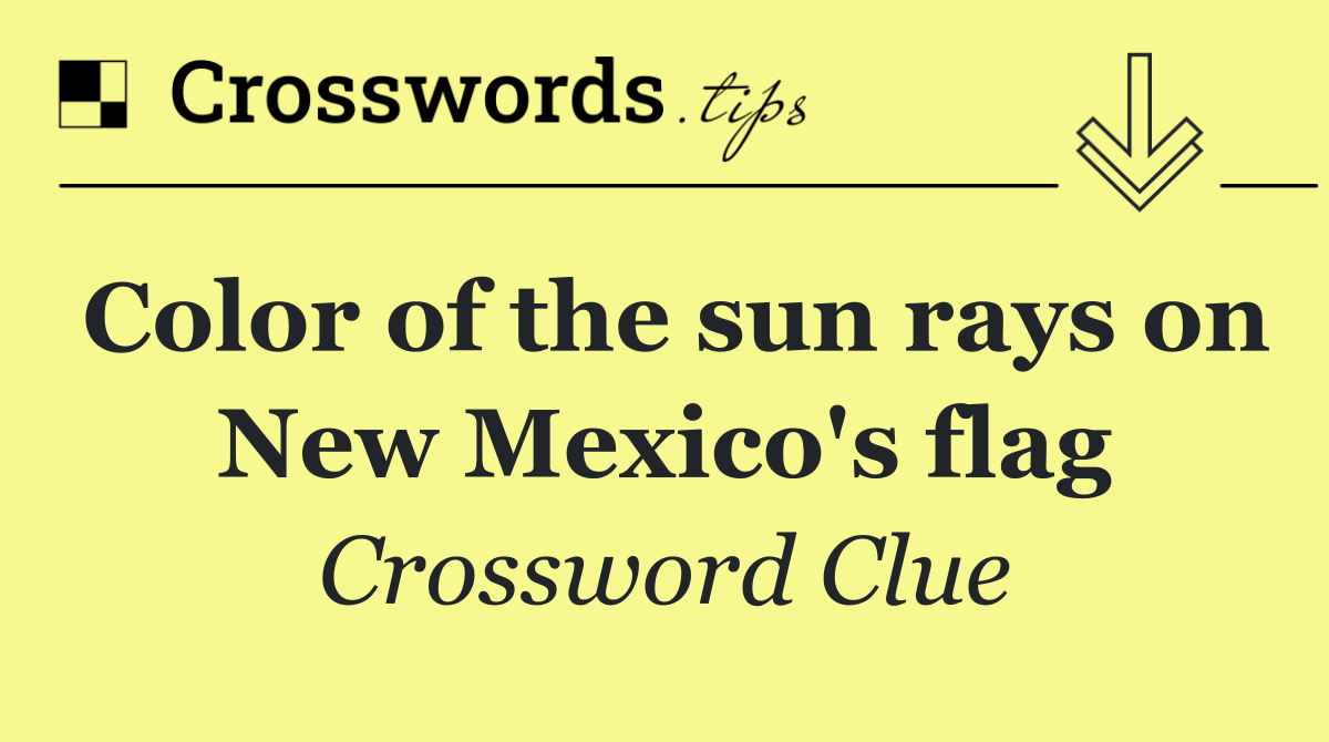 Color of the sun rays on New Mexico's flag