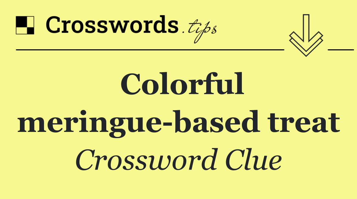 Colorful meringue based treat