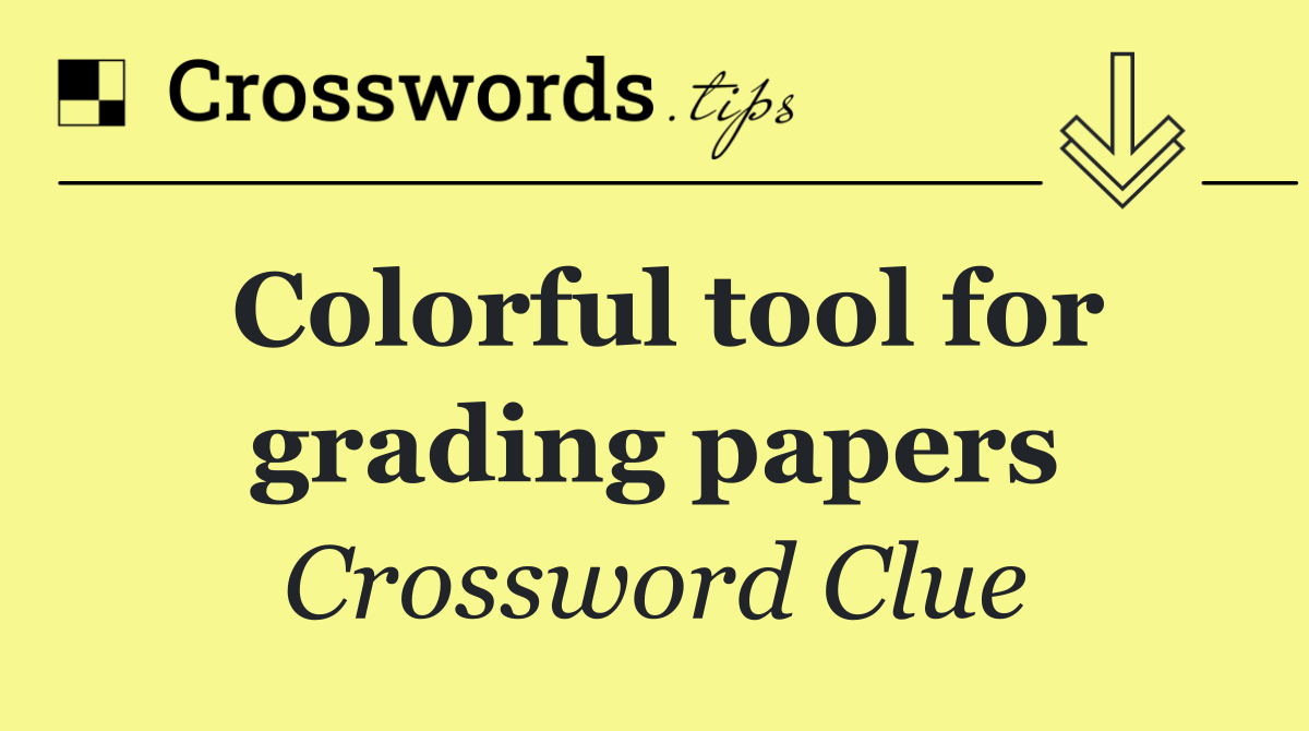 Colorful tool for grading papers