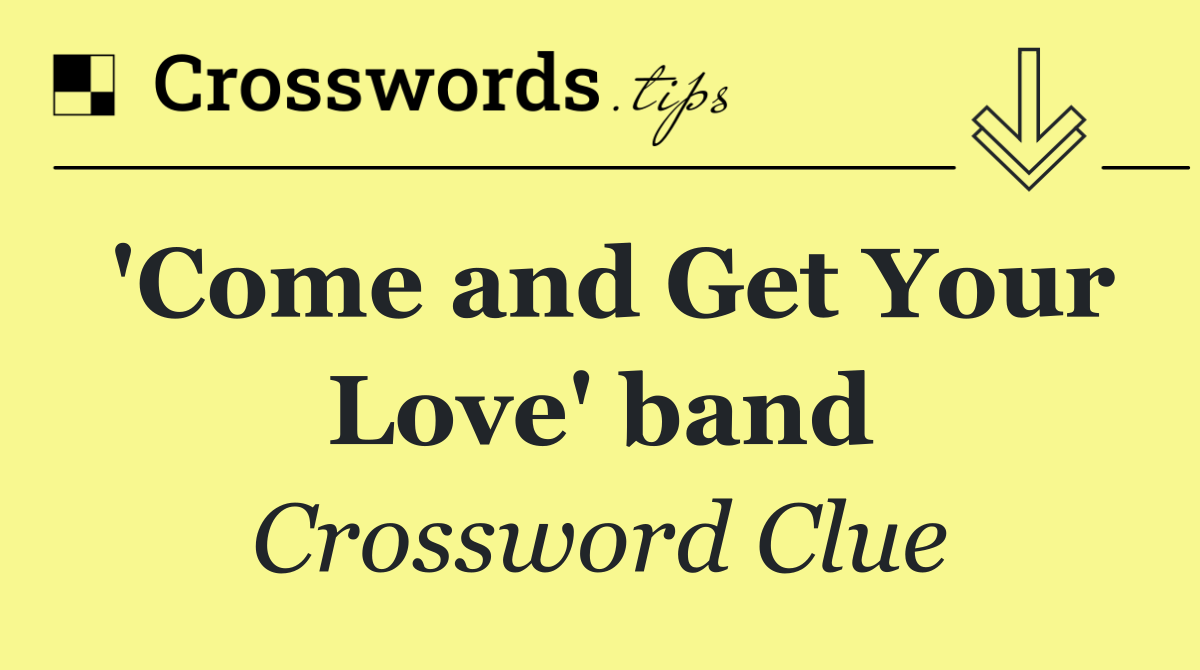 'Come and Get Your Love' band