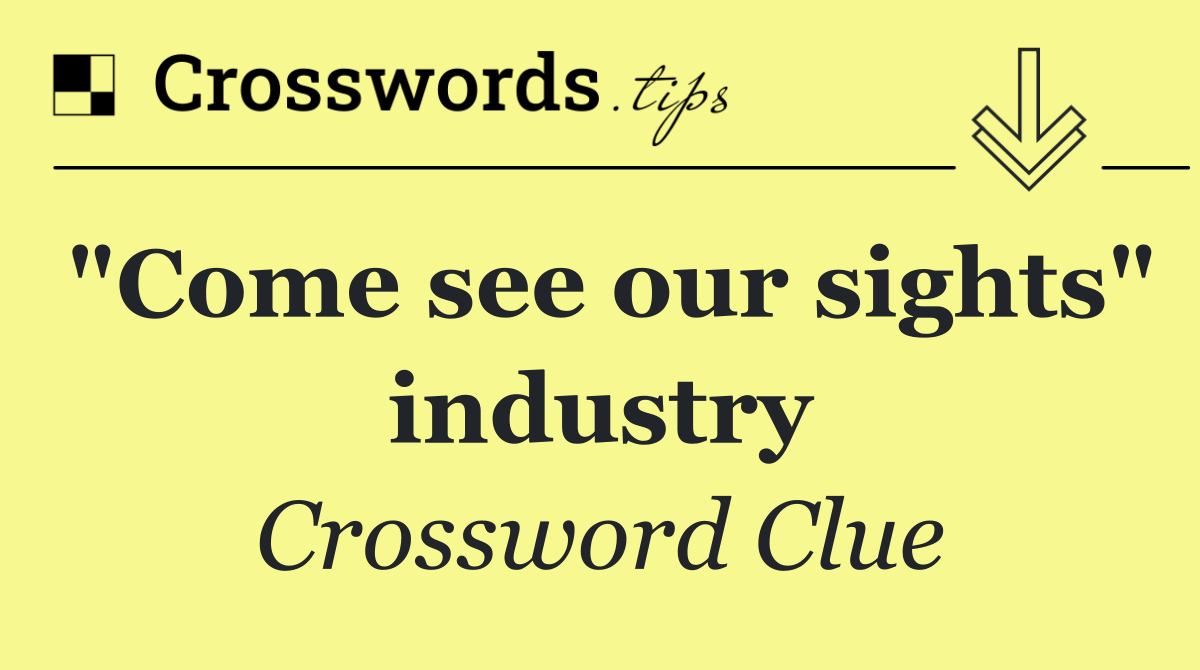 "Come see our sights" industry