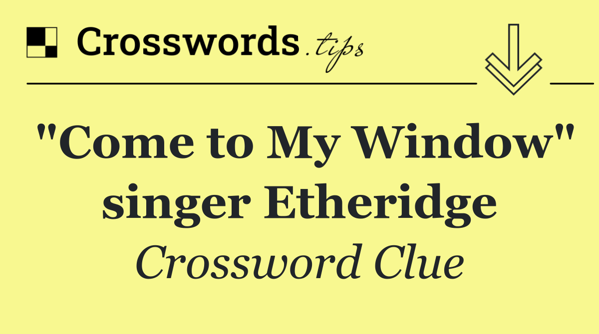"Come to My Window" singer Etheridge
