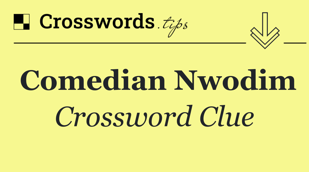 Comedian Nwodim