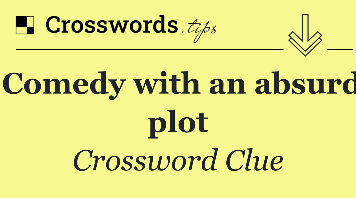 Comedy with an absurd plot