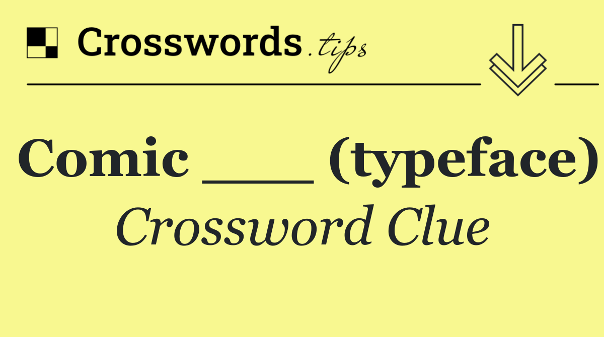 Comic ___ (typeface)