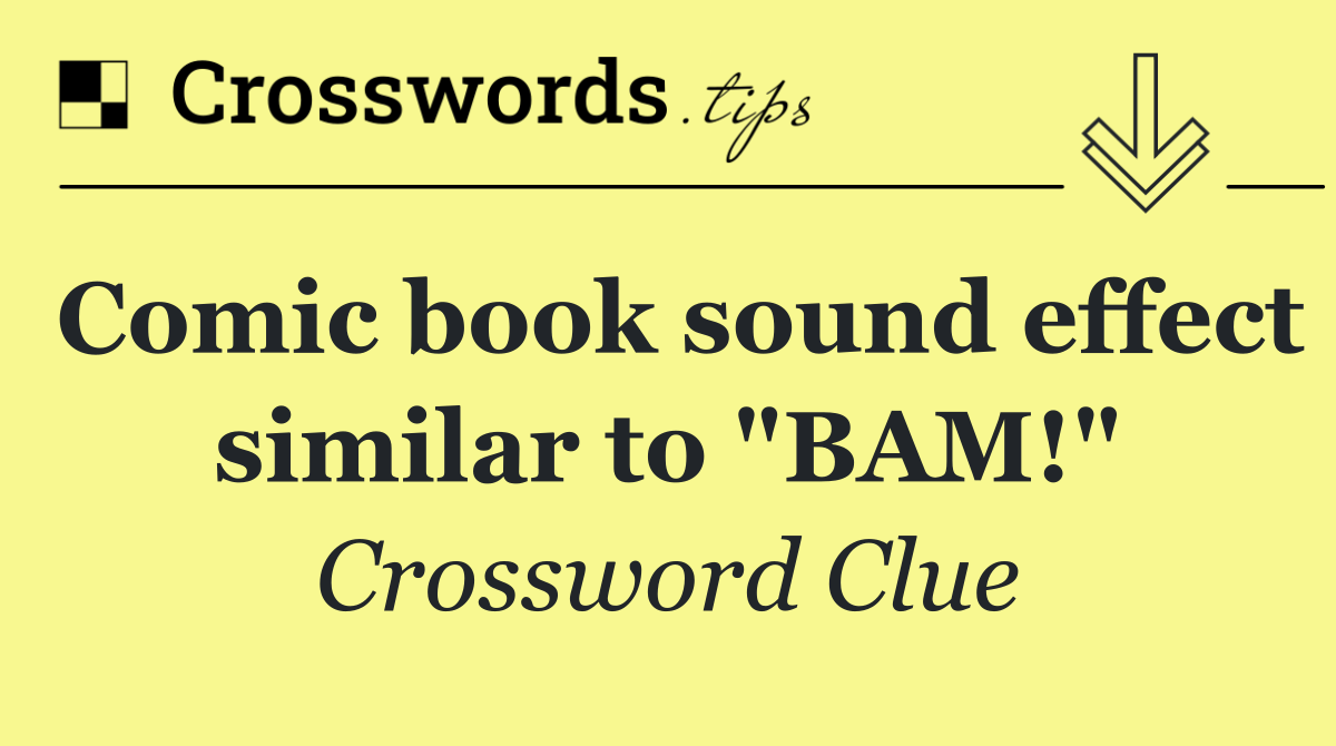 Comic book sound effect similar to "BAM!"