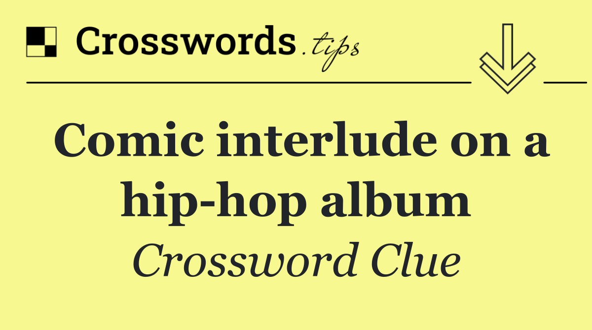Comic interlude on a hip hop album