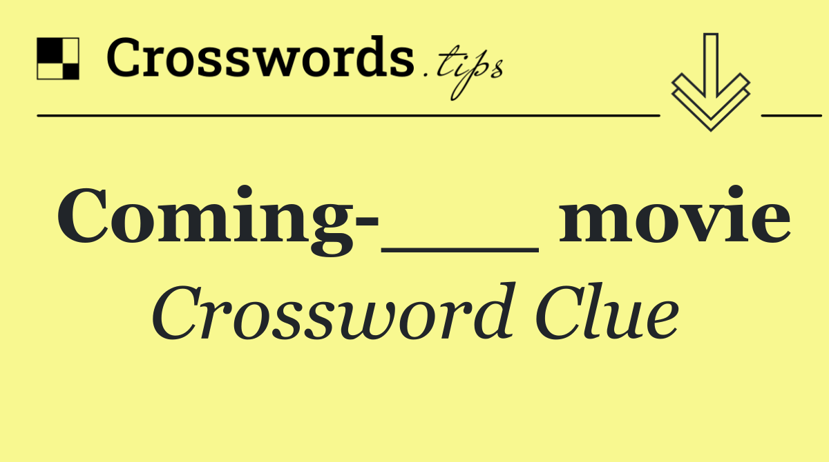 Coming ___ movie