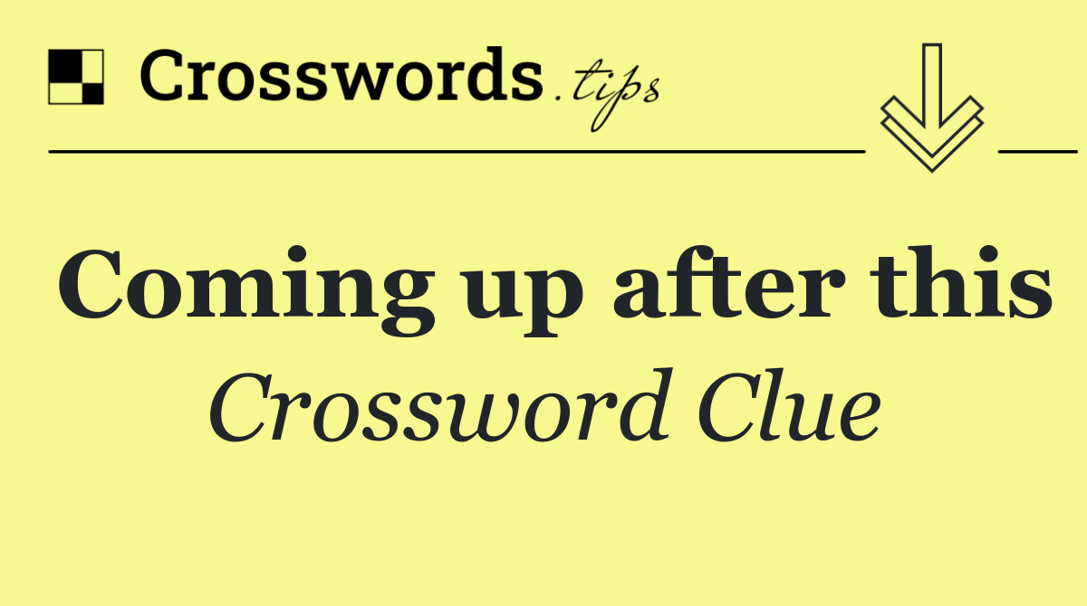 Coming up after this