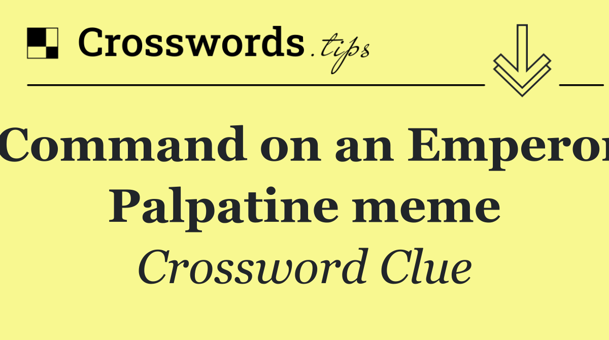Command on an Emperor Palpatine meme