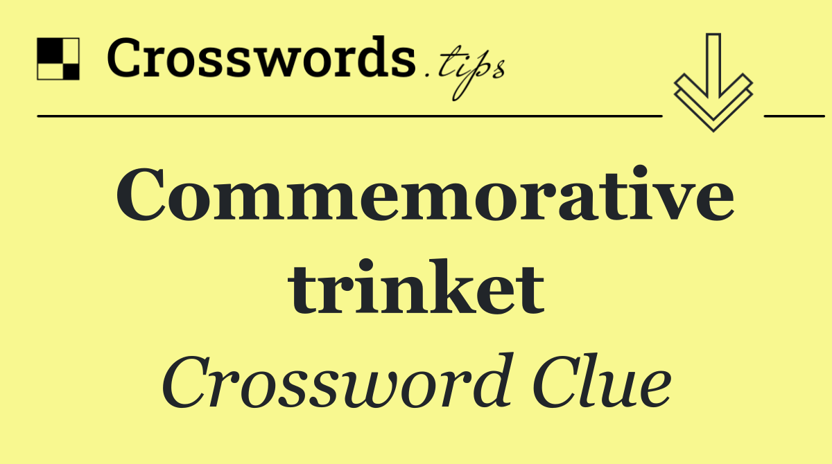 Commemorative trinket