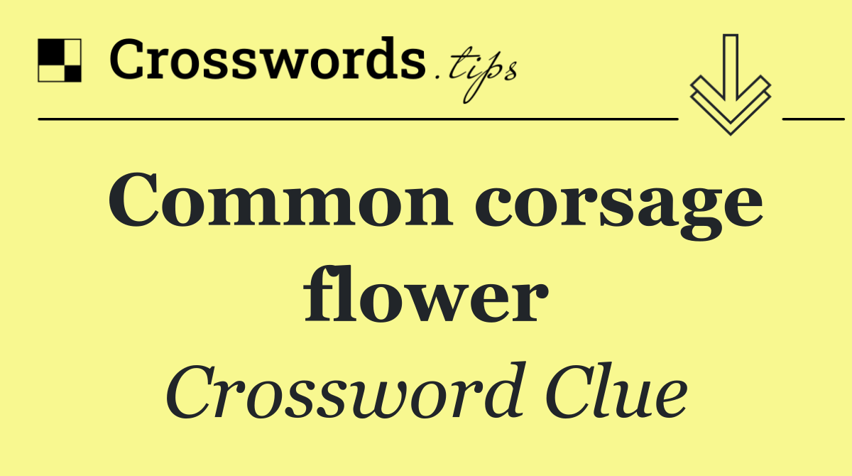 Common corsage flower
