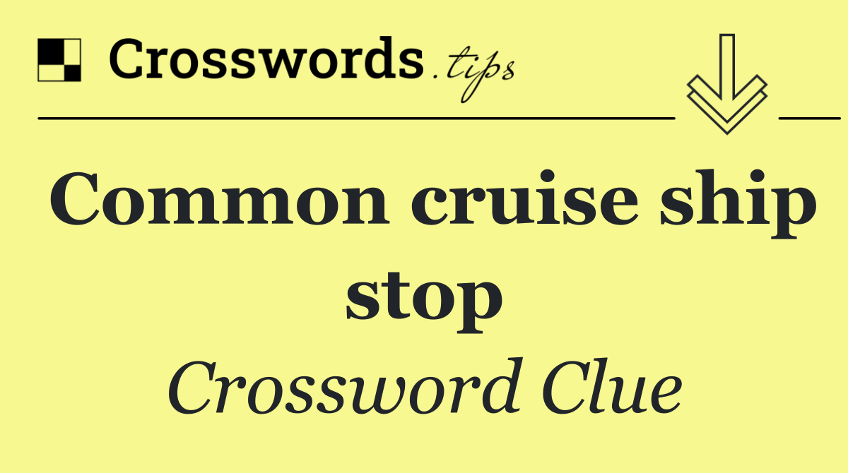 Common cruise ship stop