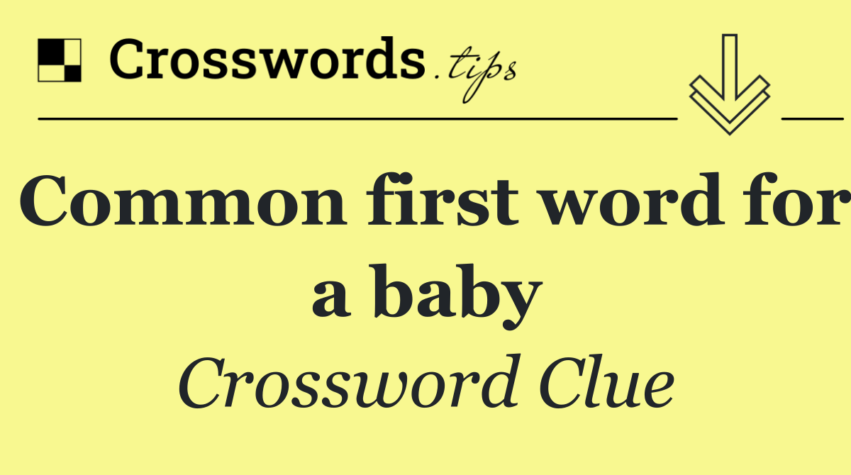 Common first word for a baby