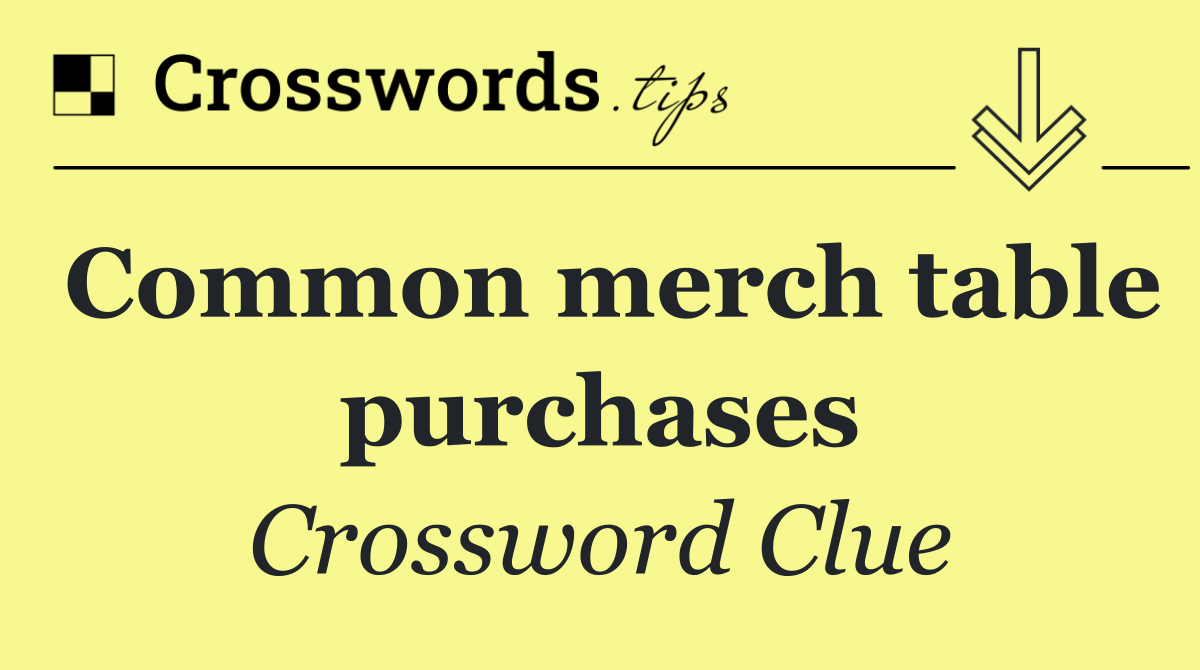 Common merch table purchases