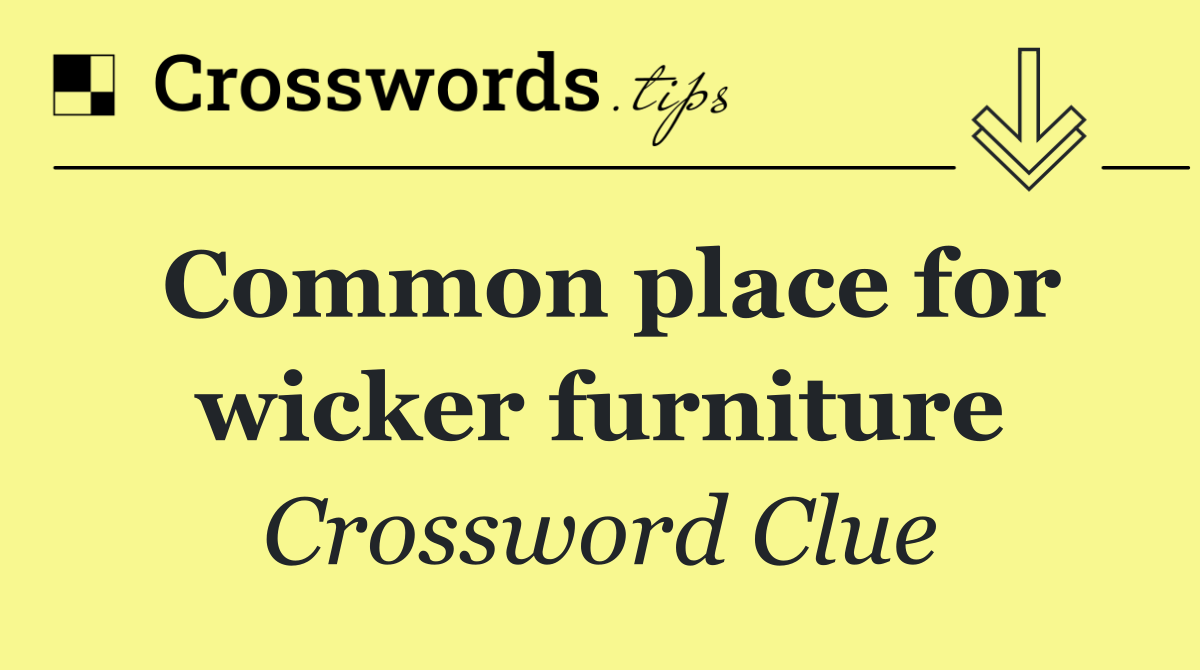 Common place for wicker furniture