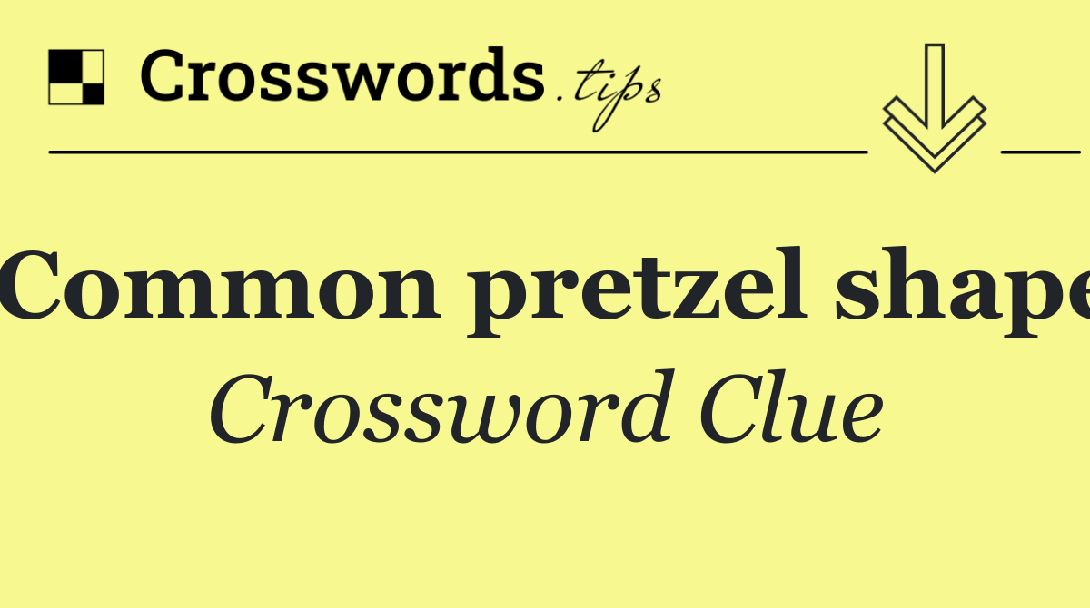 Common pretzel shape