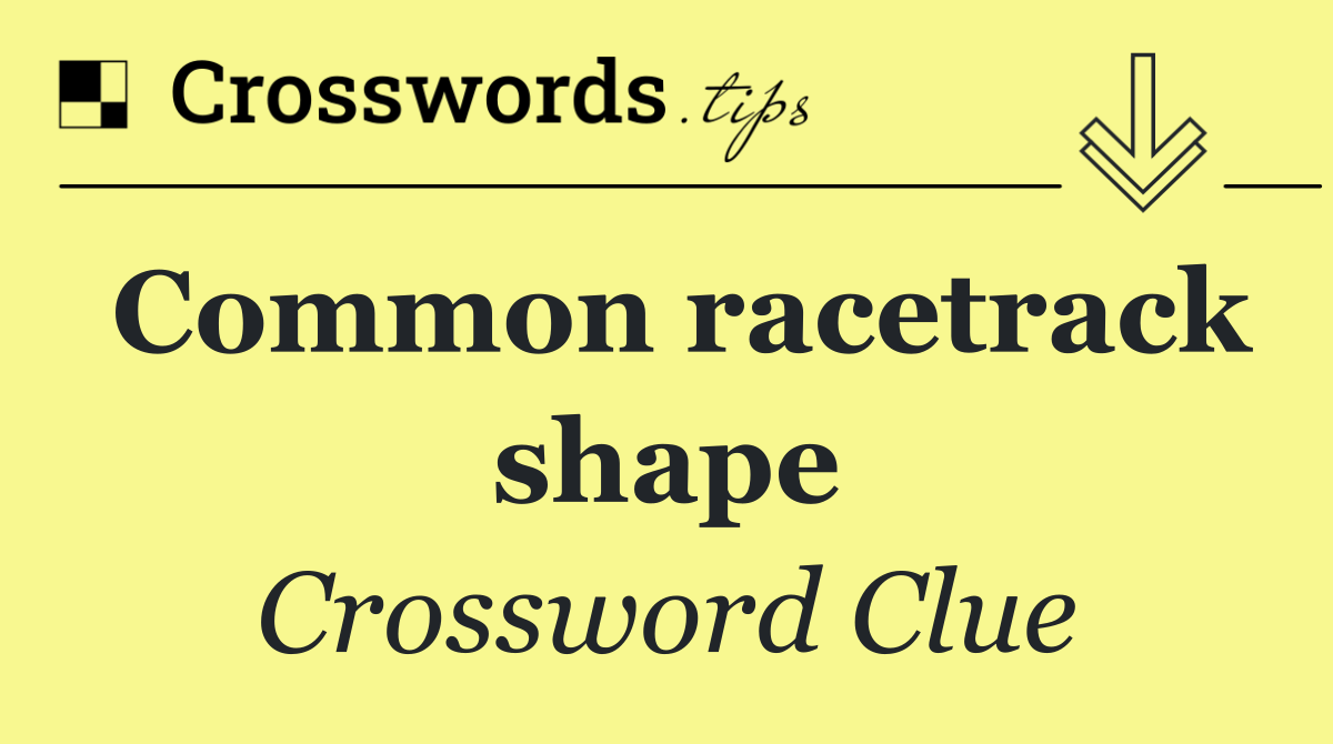 Common racetrack shape