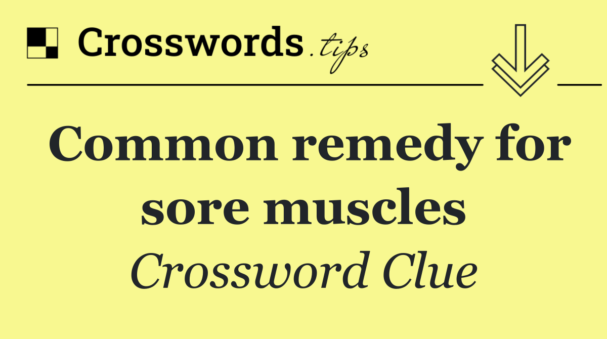 Common remedy for sore muscles