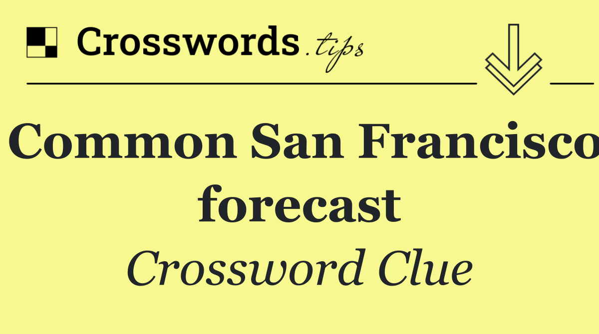Common San Francisco forecast