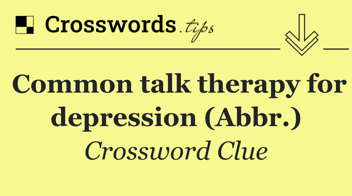 Common talk therapy for depression (Abbr.)