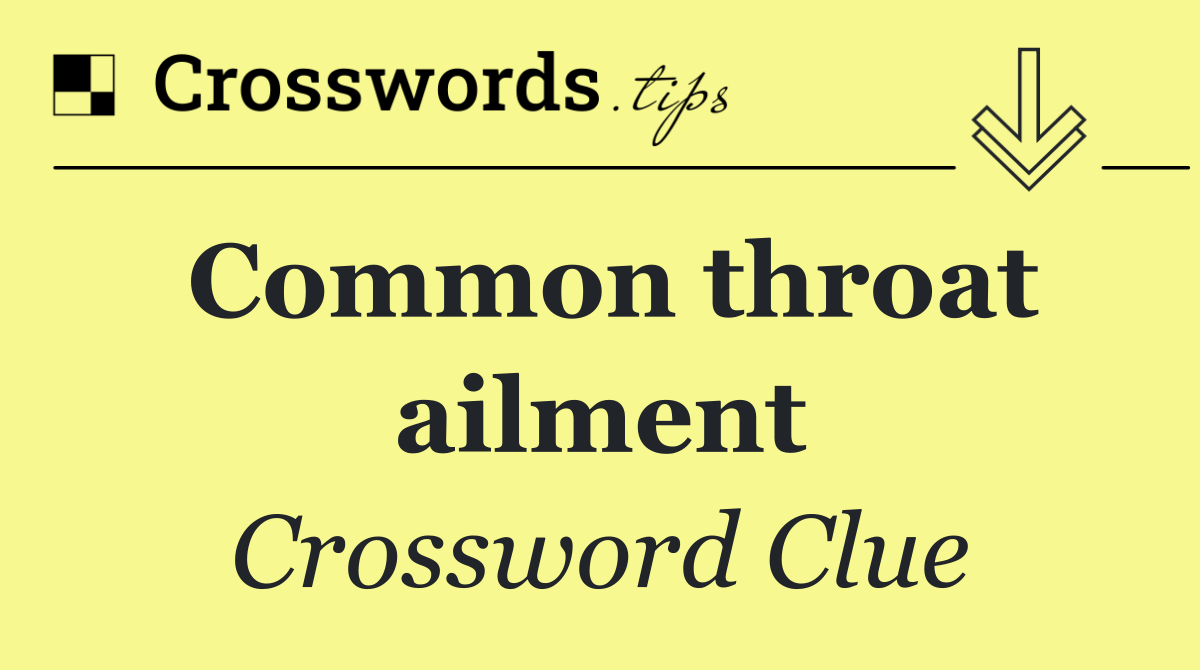 Common throat ailment